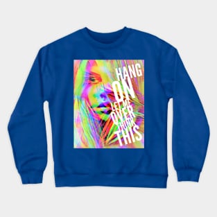 Hang on, Let me OVER think this Crewneck Sweatshirt